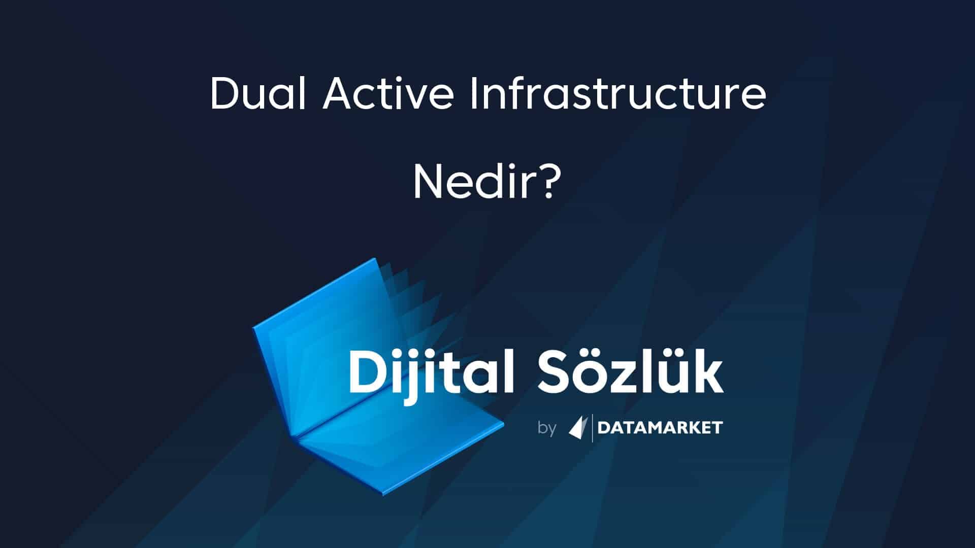 Dual Active Infrastructure Nedir? Dual Active Infrastructure Ne Demek ...